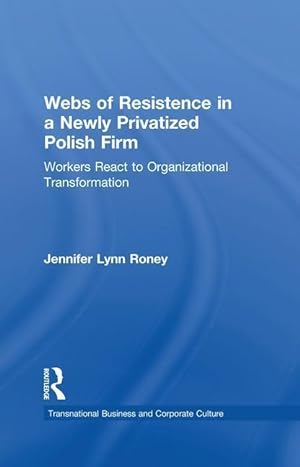 Seller image for Roney, J: Webs of Resistence in a Newly Privatized Polish Fi for sale by moluna