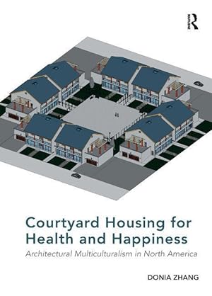 Bild des Verkufers fr Zhang, D: Courtyard Housing for Health and Happiness zum Verkauf von moluna