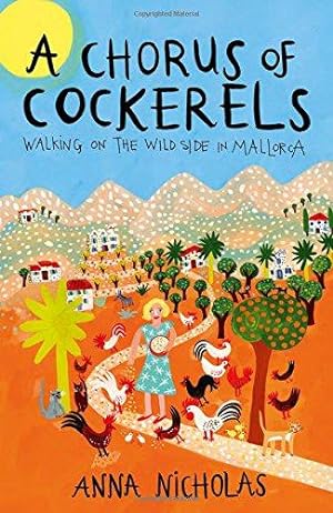 Seller image for A Chorus of Cockerels: Walking on the Wild Side in Mallorca for sale by WeBuyBooks