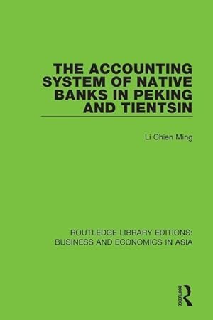 Image du vendeur pour Ming, L: The Accounting System of Native Banks in Peking and mis en vente par moluna