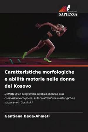 Bild des Verkufers fr Caratteristiche morfologiche e abilit motorie nelle donne del Kosovo zum Verkauf von BuchWeltWeit Ludwig Meier e.K.