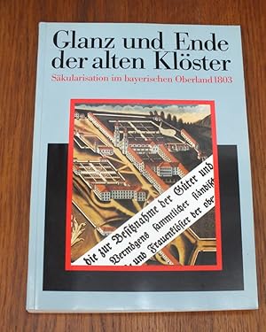 Glanz und Ende der alten Klöster. Säkularisation im bayerischen Oberland 1803.