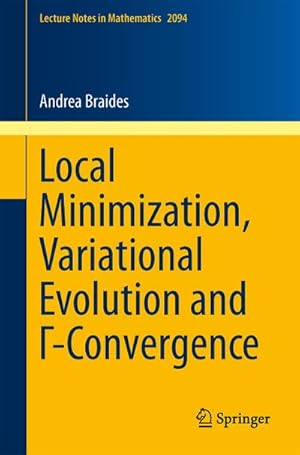 Bild des Verkufers fr Local Minimization, Variational Evolution and -Convergence zum Verkauf von BuchWeltWeit Ludwig Meier e.K.