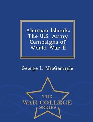 Seller image for Aleutian Islands: The U.S. Army Campaigns of World War II - War College Series for sale by moluna