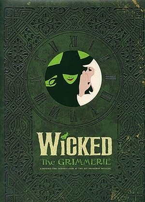 Seller image for Wicked: The Grimmerie, a Behind-The-Scenes Look at the Hit Broadway Musical for sale by moluna