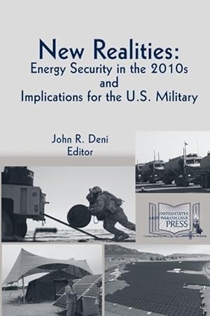 Bild des Verkufers fr New Realities: ENERGY SECURITY IN THE 2010s AND IMPLICATIONS FOR THE U.S. MILITARY zum Verkauf von moluna
