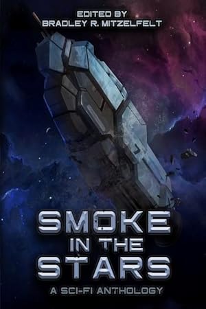 Seller image for Smoke In The Stars: A Sci-Fi Anthology for sale by moluna