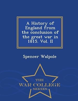 Bild des Verkufers fr A History of England from the Conclusion of the Great War in 1815. Vol. II - War College Series zum Verkauf von moluna