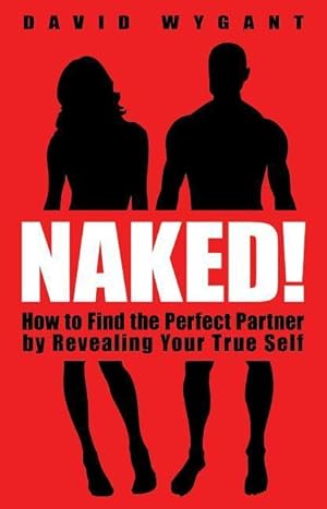 Bild des Verkufers fr Naked!: How to Find the Perfect Partner by Revealing Your True Self zum Verkauf von moluna