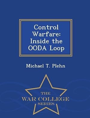 Seller image for Control Warfare: Inside the Ooda Loop - War College Series for sale by moluna