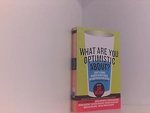 Bild des Verkufers fr What Are You Optimistic About?: Today's Leading Thinkers on Why Things Are Good and Getting Better (Edge Question Series) zum Verkauf von Book Broker