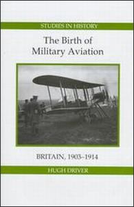 Seller image for Driver, H: Birth of Military Aviation: Britain, 1903-1914 for sale by moluna