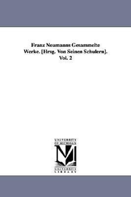 Bild des Verkufers fr Franz Neumanns Gesammelte Werke. [Hrsg. Von Seinen Schulern]. Vol. 2 zum Verkauf von moluna