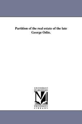 Bild des Verkufers fr Partition of the Real Estate of the Late George Odin. zum Verkauf von moluna