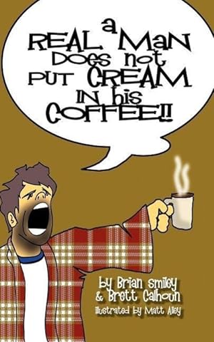 Seller image for A Real Man Does Not Put Cream in His Coffee for sale by moluna