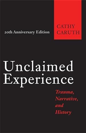 Bild des Verkufers fr Unclaimed Experience: Trauma, Narrative, and History zum Verkauf von moluna