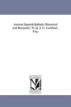 Bild des Verkufers fr Ancient Spanish Ballads Historical and Romantic. Tr. by J. G. Lockhart, Esq. zum Verkauf von moluna