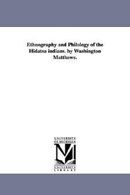 Bild des Verkufers fr Ethnography and Philology of the Hidatsa indians. by Washington Matthews. zum Verkauf von moluna
