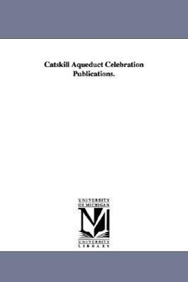 Bild des Verkufers fr Catskill Aqueduct Celebration Publications. zum Verkauf von moluna