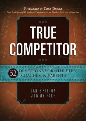 Bild des Verkufers fr True Competitor: 52 Devotions for Athletes, Coaches, & Parents zum Verkauf von moluna