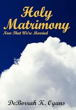 Seller image for Holy Matrimony: Now That We re Married for sale by moluna