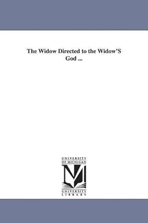 Bild des Verkufers fr The Widow Directed to the Widow\ S God . zum Verkauf von moluna