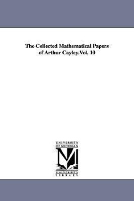Bild des Verkufers fr The Collected Mathematical Papers of Arthur Cayley.Vol. 10 zum Verkauf von moluna