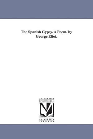 Image du vendeur pour The Spanish Gypsy. A Poem. by George Eliot. mis en vente par moluna