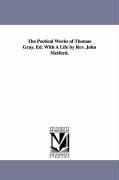 Bild des Verkufers fr The Poetical Works of Thomas Gray. Ed. With A Life by Rev. John Metford. zum Verkauf von moluna