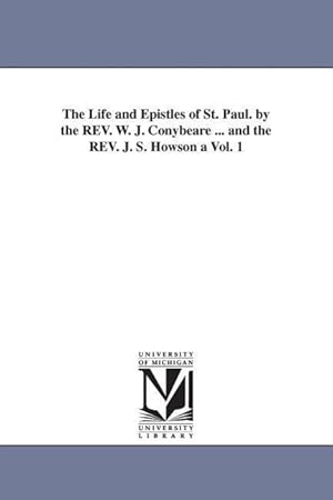 Bild des Verkufers fr The Life and Epistles of St. Paul. by the REV. W. J. Conybeare . and the REV. J. S. Howson a Vol. 1 zum Verkauf von moluna