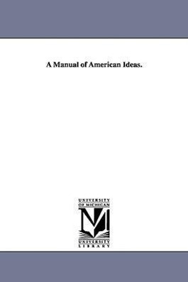Seller image for A Manual of American Ideas. for sale by moluna