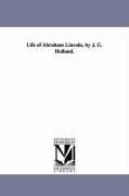 Seller image for Life of Abraham Lincoln, by J. G. Holland. for sale by moluna