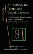 Bild des Verkufers fr A Handbook for Parents and Church Workers: Facilitating the Transformation From Childhood to Men and Women of God zum Verkauf von moluna