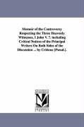 Bild des Verkufers fr Memoir of the Controversy Respecting the Three Heavenly Witnesses, I John V. 7. including Critical Notices of the Principal Writers On Both Sides of t zum Verkauf von moluna