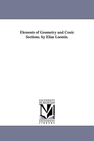 Bild des Verkufers fr Elements of Geometry and Conic Sections. by Elias Loomis. zum Verkauf von moluna