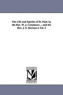 Bild des Verkufers fr The Life and Epistles of St. Paul. by the Rev. W. J. Conybeare . and the Rev. J. S. Howson  Vol. 2 zum Verkauf von moluna
