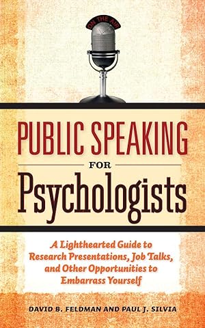 Imagen del vendedor de Public Speaking for Psychologists: A Lighthearted Guide to Research Presentation, Jobs Talks, and Other Opportunities to Embarrass Yourself a la venta por moluna