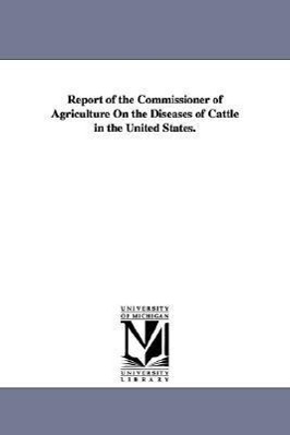 Bild des Verkufers fr Report of the Commissioner of Agriculture on the Diseases of Cattle in the United States. zum Verkauf von moluna