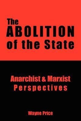 Bild des Verkufers fr The Abolition of the State: Anarchist and Marxist Perspectives zum Verkauf von moluna