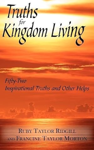 Bild des Verkufers fr Truths for Kingdom Living: Fifty-Two Inspirational Truths and Other Helps zum Verkauf von moluna