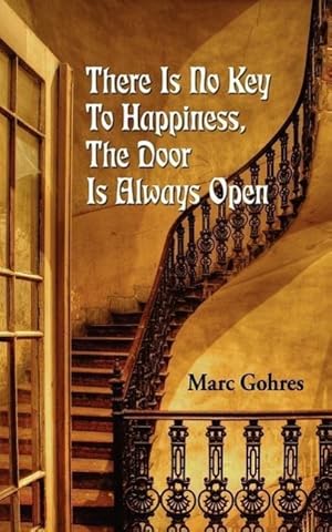Seller image for There Is No Key To Happiness, The Door Is Always Open for sale by moluna