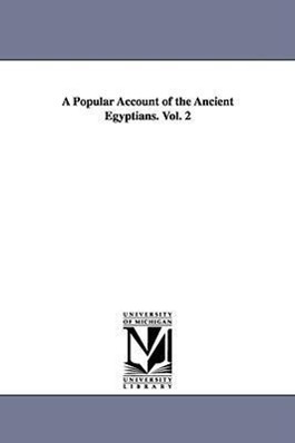 Bild des Verkufers fr A Popular Account of the Ancient Egyptians. Vol. 2 zum Verkauf von moluna