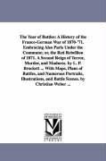 Bild des Verkufers fr The Year of Battles: A History of the Franco-German War of 1870-\ 71. Embracing Also Paris Under the Commune or, the Red Rebellion of 1871. zum Verkauf von moluna