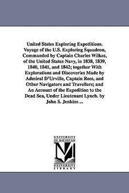 Bild des Verkufers fr United States Exploring Expeditions. Voyage of the U.S. Exploring Squadron, Commanded by Captain Charles Wilkes, of the United States Navy, in 1838, 1 zum Verkauf von moluna
