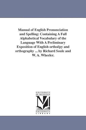 Bild des Verkufers fr Manual of English Pronunciation and Spelling: Containing A Full Alphabetical Vocabulary of the Language With A Preliminary Exposition of English ortho zum Verkauf von moluna