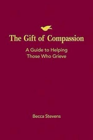 Bild des Verkufers fr The Gift of Compassion: A Guide to Helping Those Who Grieve zum Verkauf von moluna