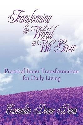 Bild des Verkufers fr Transforming the World as We Grow: Practical Inner Transformation for Daily Living zum Verkauf von moluna