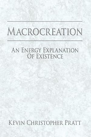 Bild des Verkufers fr Macrocreation: An Energy Explanation Of Existence zum Verkauf von moluna