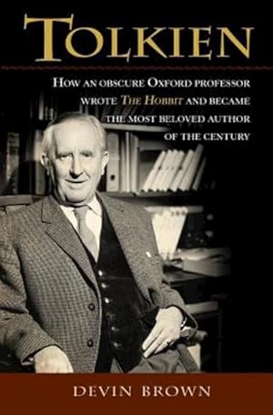Bild des Verkufers fr Tolkien: How an Obscure Oxford Professor Wrote the Hobbit and Became the Most Beloved Author of the Century zum Verkauf von moluna