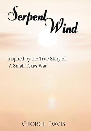 Immagine del venditore per Serpent Wind: Inspired by the True Story of A Small Texas War venduto da moluna